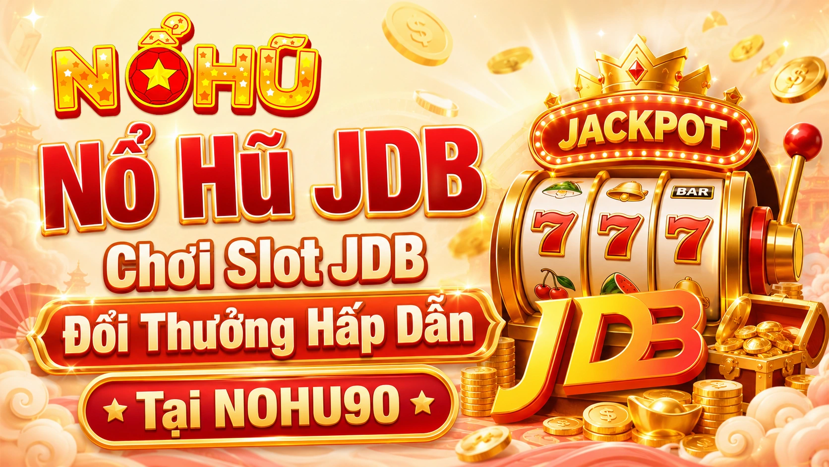 Nổ Hũ JDB – Chơi Slot JDB Đổi Thưởng Hấp Dẫn Tại NOHU90